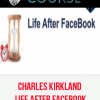 Charles Kirkland – Life After Facebook