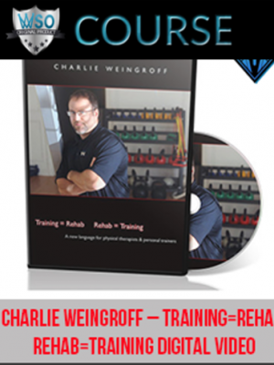 Charlie Weingroff – Training=Rehab, Rehab=Training Digital Video