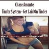 Chase Amante – Tinder System – Get Laid On Tinder