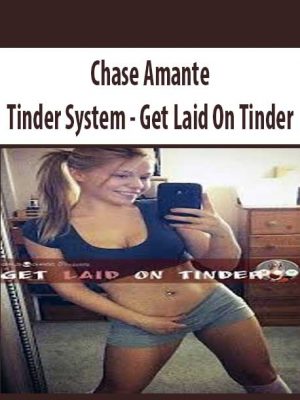 Chase Amante – Tinder System – Get Laid On Tinder