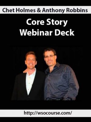 Chet Holmes & Anthony Robbins – Core Story Webinar Deck