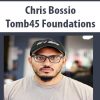 Chris Bossio – Tomb45 Foundations