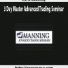 chris manning 3 day master advanced trading seminar