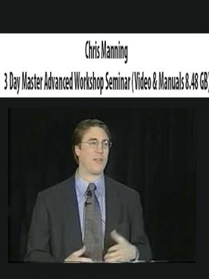 Chris Manning – 3 Day Master Advanced Workshop Seminar (Video & Manuals 8.48 GB)