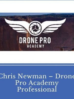 CHRIS NEWMAN - DRONE PRO ACADEMY PROFESSIONAL