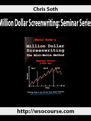 Chris Soth – Million Dollar Screenwriting: Seminar Series