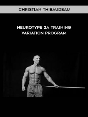 Christian Thibaudeau – Neurotype 2A Training variation program