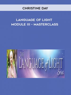 Christine Day – Language of Light Module III – Masterclass