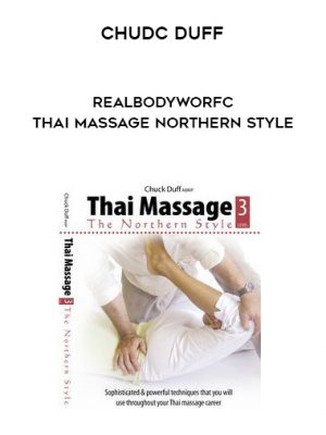 Chudc Duff – RealBodyWorfc – Thai Massage Northern Style