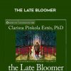 Clarissa Pinkola Est?s – THE LATE BLOOMER