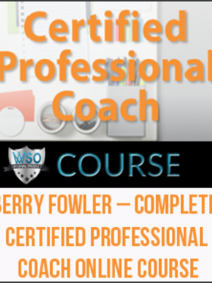 Berry Fowler – Complete Certified Professional Coach Online Course