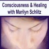 Consciousness & Healing with Marilyn Schlitz