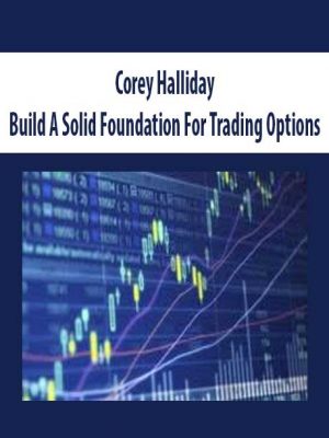 Corey Halliday – Build A Solid Foundation For Trading Options