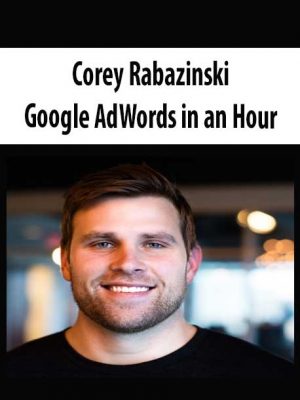 Corey Rabazinski – Google AdWords in an Hour