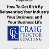 craig proctor how to get rich by reinventing your industry your business and your business life2jpegjpeg