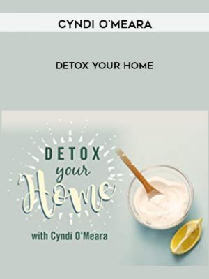 Cyndi O’Meara – Detox Your Home