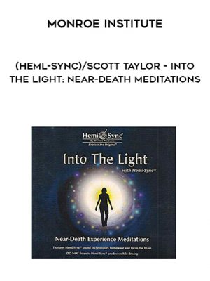 Monroe Institute (Heml-Sync)Scott Taylor – Into the Light: Near-Death Meditations