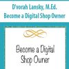 D’vorah Lansky, M.Ed. – Become a Digital Shop Owner