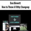 Dan Blewett – How to Throw A Filthy Changeup