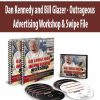 Dan Kennedy and Bill Glazer – Outrageous Advertising Workshop & Swipe File