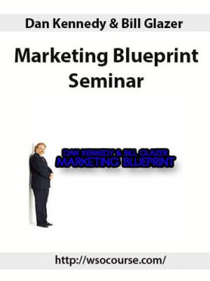 Dan Kennedy & Bill Glazer – Marketing Blueprint Seminar