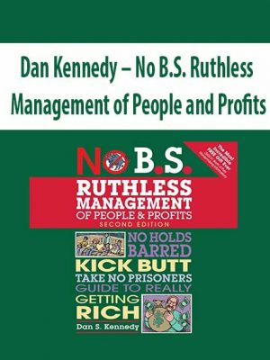 Dan Kennedy – No B.S. Ruthless Management of People and Profits