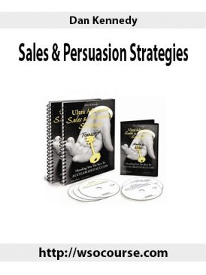 Dan Kennedy – Sales & Persuasion Strategies