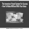 dan kennedy the inventors friend system for success how to make millions with your ideas
