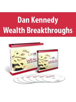 Dan Kennedy – Wealth Breakthroughs