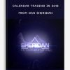 Dan Sheridan – Calendar Trading in 2018