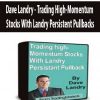 Dave Landry – Trading High-Momentum Stocks With Landry Persistent Pullbacks