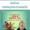 David Crow – Combining Herbs & Essential Oils