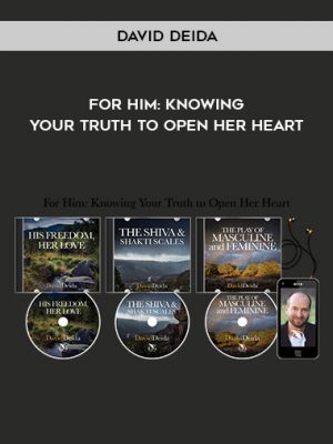 David Deida – For Him: Knowing Your Truth to Open Her Heart