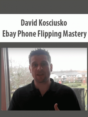 David Kosciusko – Ebay Phone Flipping Mastery