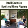david kosciusko next level phone flipping
