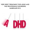 David Nowell – Very Best Treatment for ADHD and the Processing Disorders: Immediate EvU