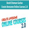 David Siteman Garland – Create Awesome Online Courses 2.0