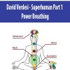 david verdesi superhuman part 1 power breathing