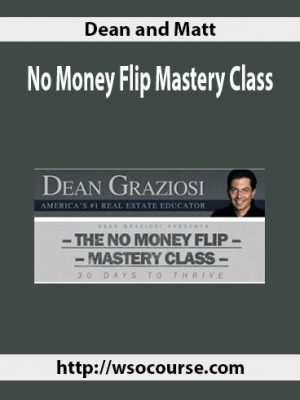 Dean and Matt – No Money Flip Mastery Class