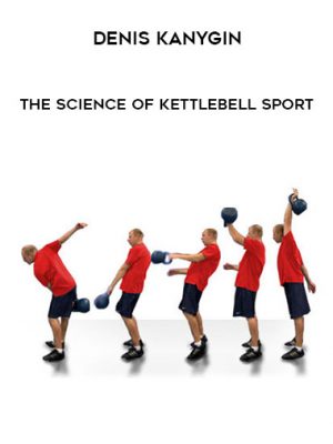 Denis Kanygin – The Science Of Kettlebell Sport