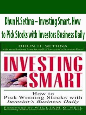 Dhun H.Sethna - Investing Smart. How to Pick Stocks with Investors Business Daily