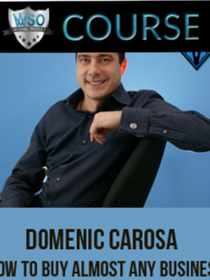 Domenic Carosa – How to Buy Almost Any Business