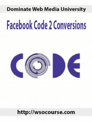 Dominate Web Media University – Facebook Code 2 Conversions