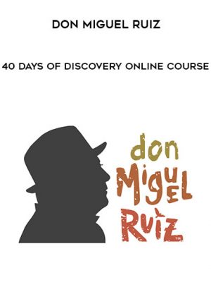 don Miguel Ruiz – 40 Days of Discovery Online Course