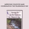 Donna Ray – Improving Your Eye Hand Coordination the Feldenkrais Way