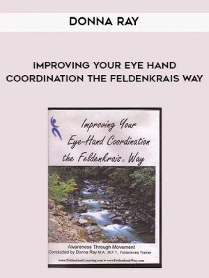 Donna Ray – Improving Your Eye Hand Coordination the Feldenkrais Way