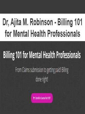 Dr, Ajita M. Robinson – Billing 101 for Mental Health Professionals