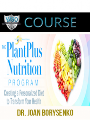 Dr. Joan Borysenko – The Plant Plus Nutrition Program