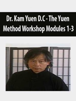 Dr. Kam Yuen D.C – The Yuen Method Workshop Modules 1-3