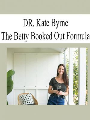 DR. Kate Byrne - The Betty Booked Out Formula